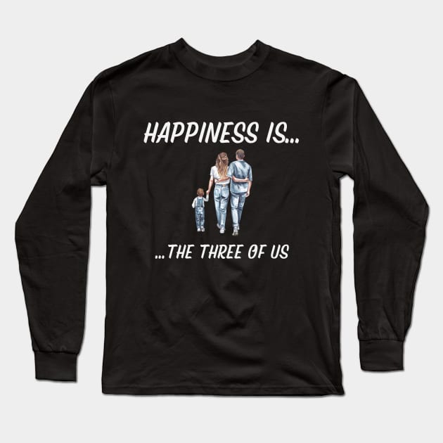 Happiness is the three of us family Long Sleeve T-Shirt by FTF DESIGNS